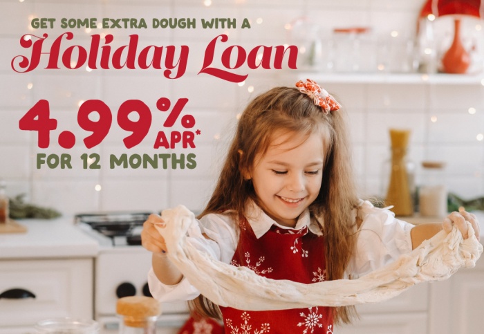 Get some extra dough with a Holiday Loan - 4.99% APR* for 12 months