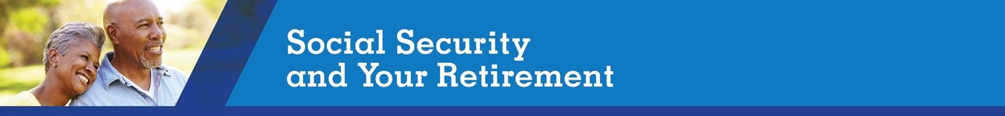 Social Security and Your Retirement